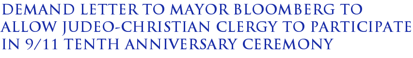 Demand letter to Mayor Bloomberg to allow Judeo-Christian clergy to participate in 9/11 tenth anniversary ceremony