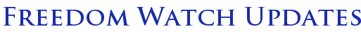 Freedom Watch Updates